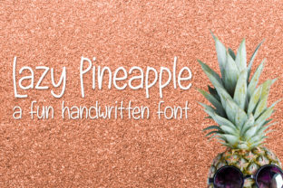 Lazy Pineapple: A Designer’s Take on This Playful Sans Serif